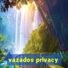 vazados privacy